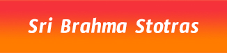 Sri Brahma Stotras
